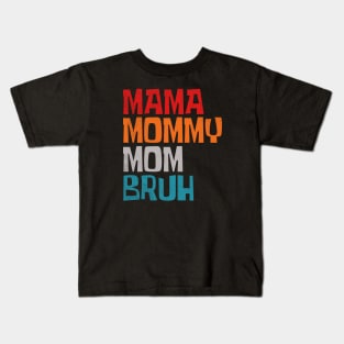 Mama-mommy-mom-bruh Kids T-Shirt